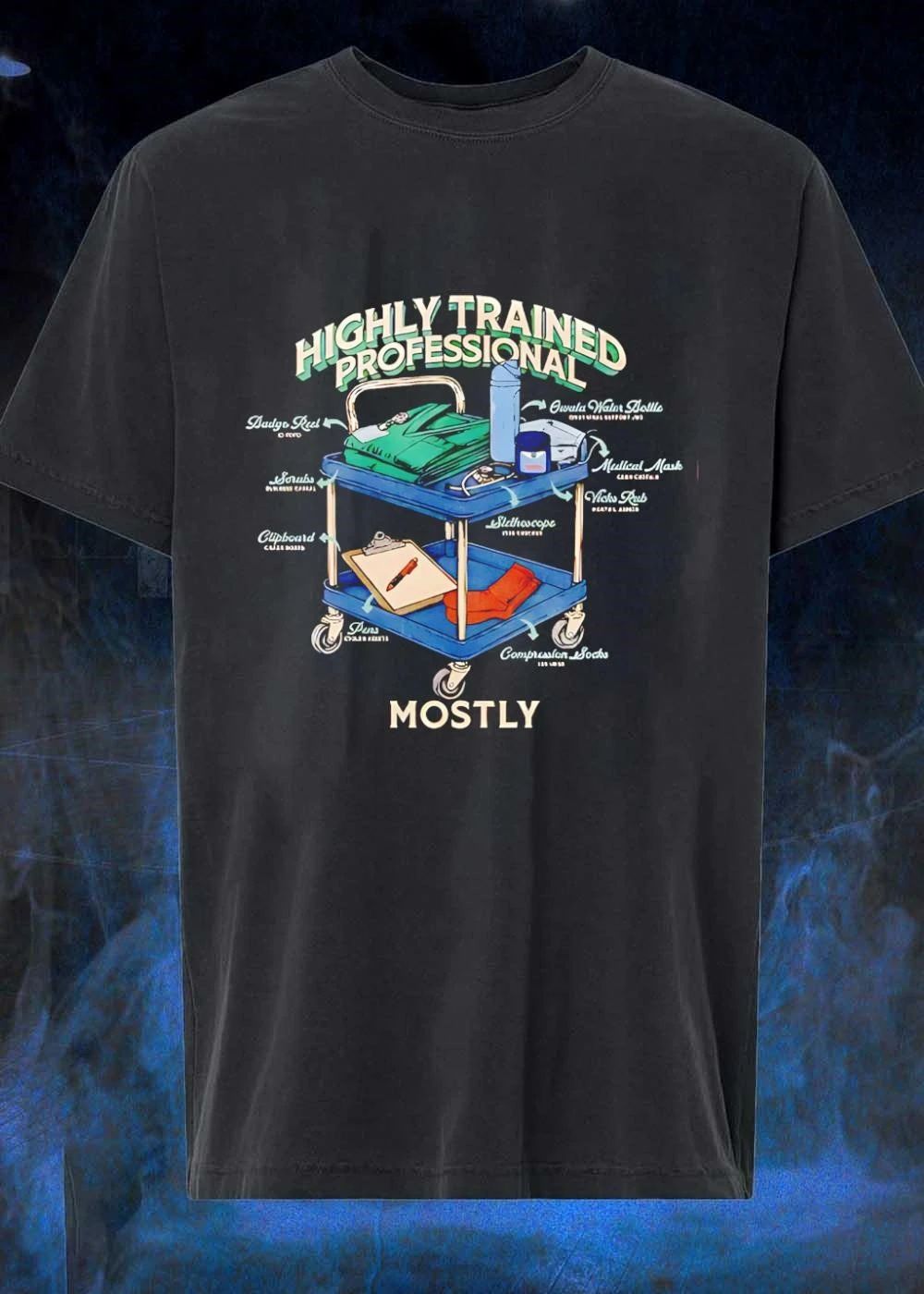 Highly Trained Professional Mostly Medical Cart T-Shirt