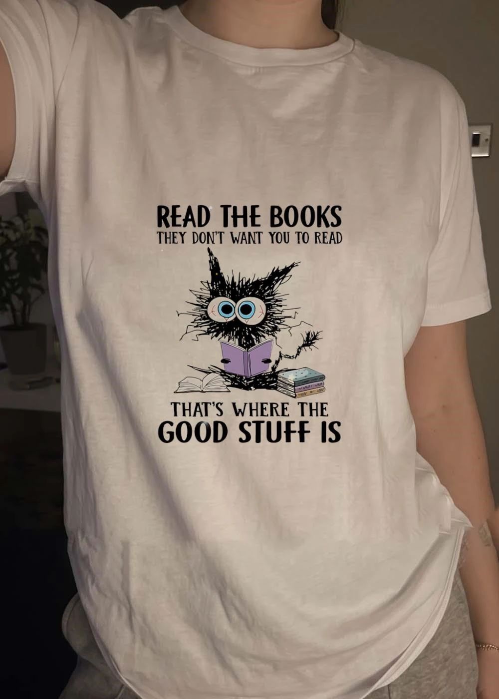Read Books They Dont Want You To Read Thats Where The Good Stuff Is Cat Shirt