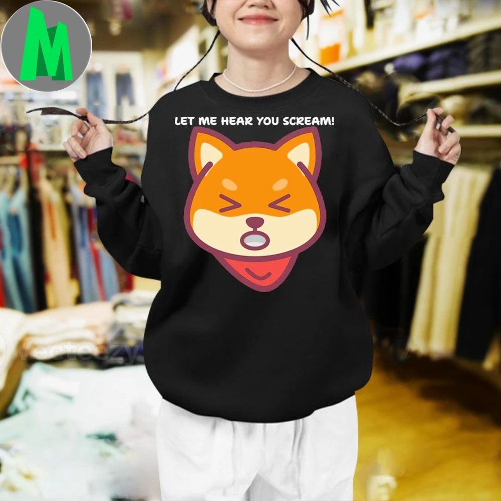 Shiba Scream Let Me Hear You Scream Shirt