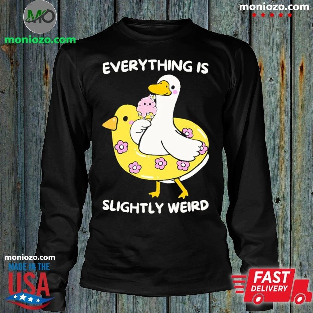 Everything Is Slightly Weird Shirt