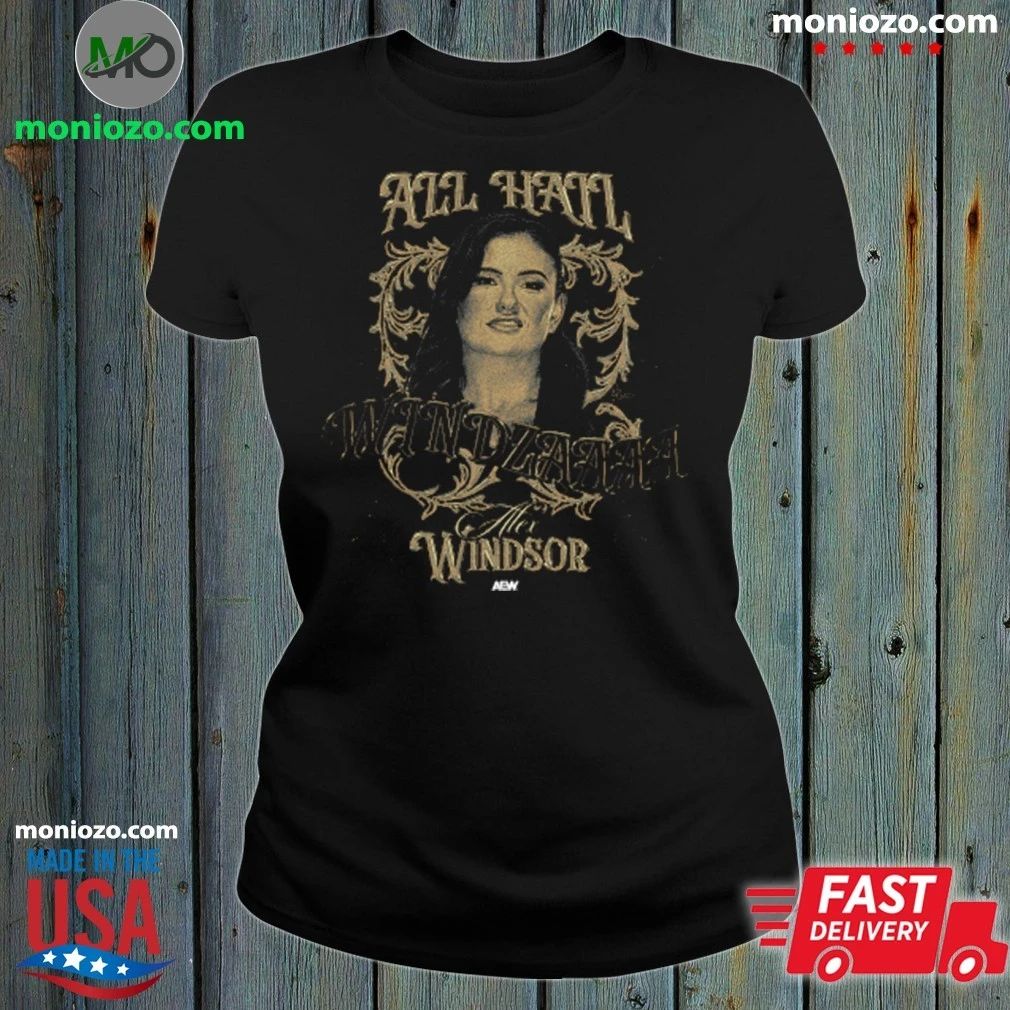 Original Alex Windsor ALL HAIL WINDZAAAA Shirt