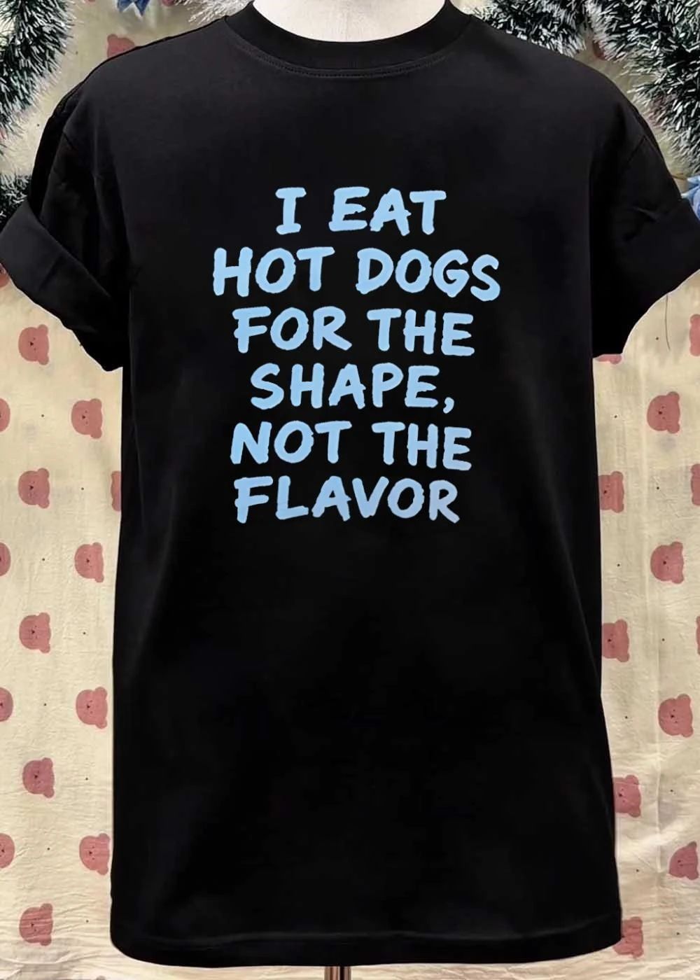 Funny Food Humor Eat Hot Dogs for the Shape not the Flavor T-Shirt