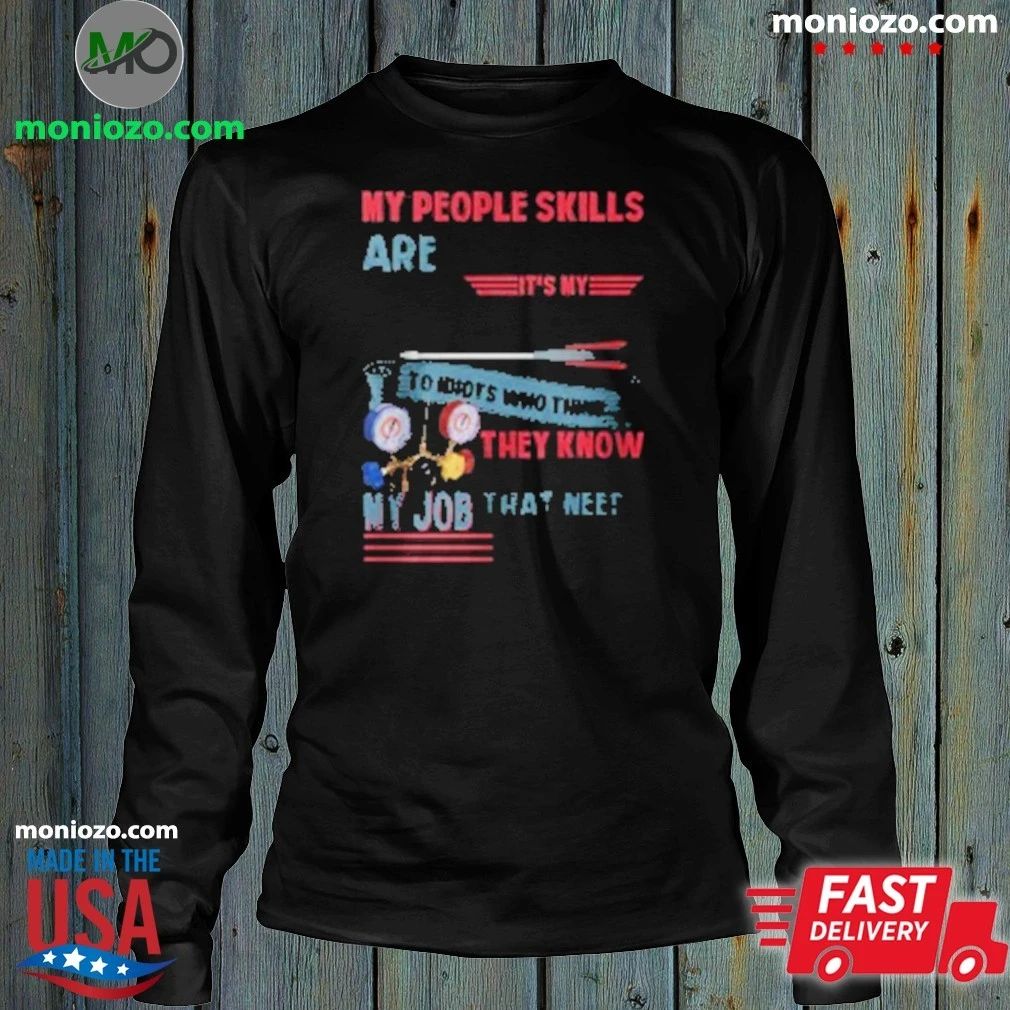 Original My People Skills Are Just Fine It’s My Tolerance T-Shirt