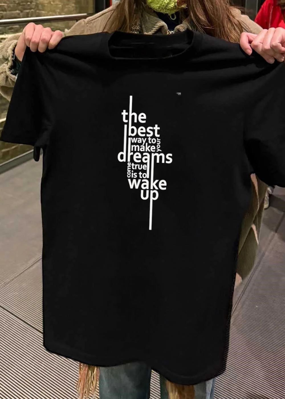 Inspirational Quotes The Best Way To Make Your Dreams Come True Is To Wake Up T-Shirt