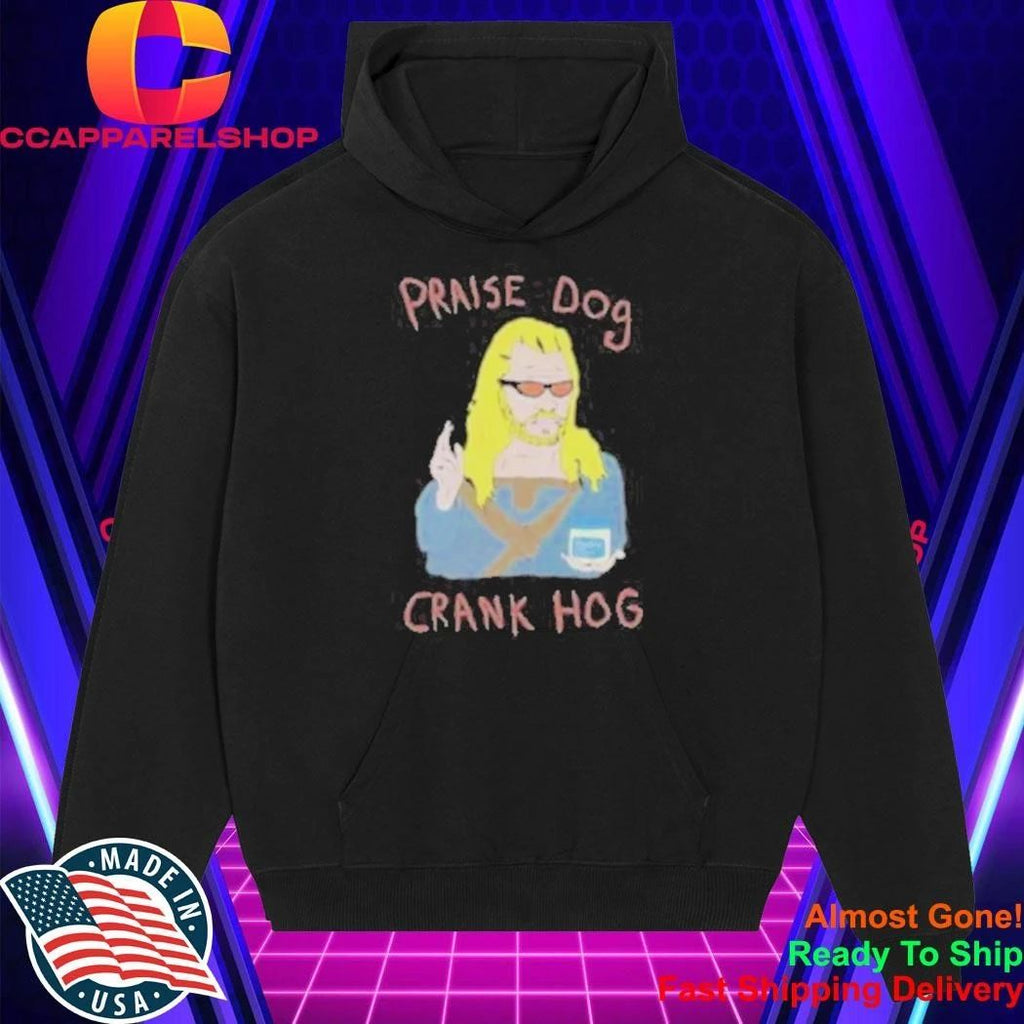 Praise Dog Crank Hog Shirt