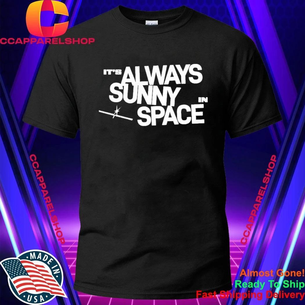 SpaceX It’s Always Sunny In Space Shirt