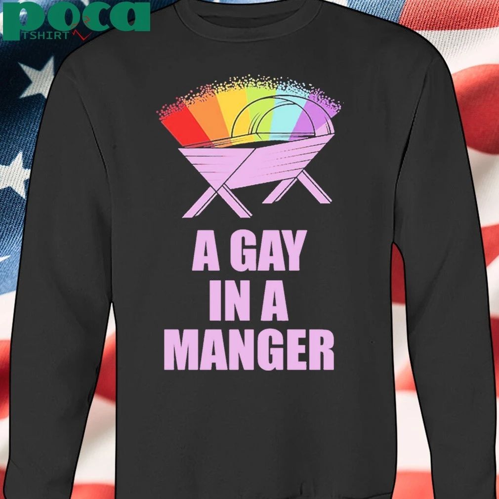 A Gay In A Manger Christmas Shirt