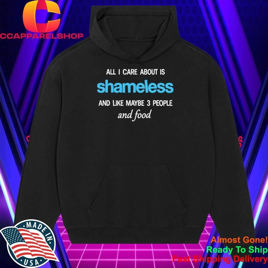 All I care about is Shameless Shirt