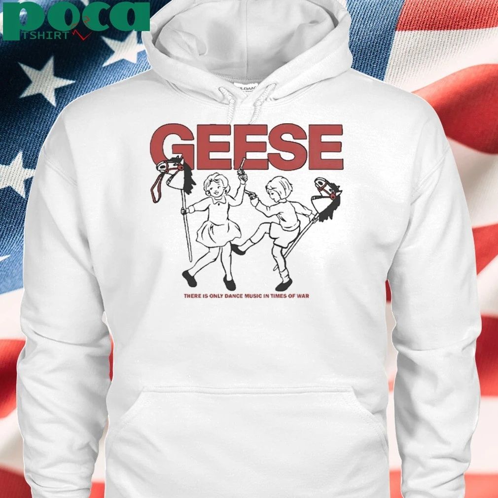 Geese There Is Only Dance Music In Times Of War Shirt
