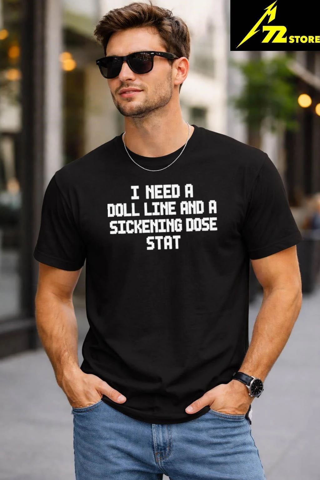 I Need A Doll Line And A Sickening Dose Stat Shirt