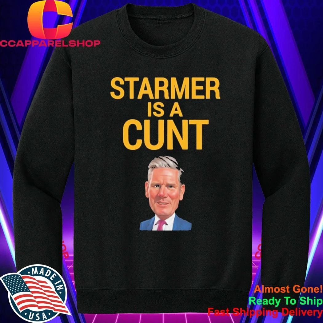 Sir Keir Starmer Is A Cunt Shirt