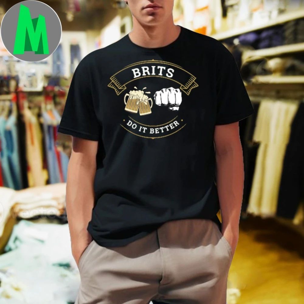 Brits Do It Better Shirt