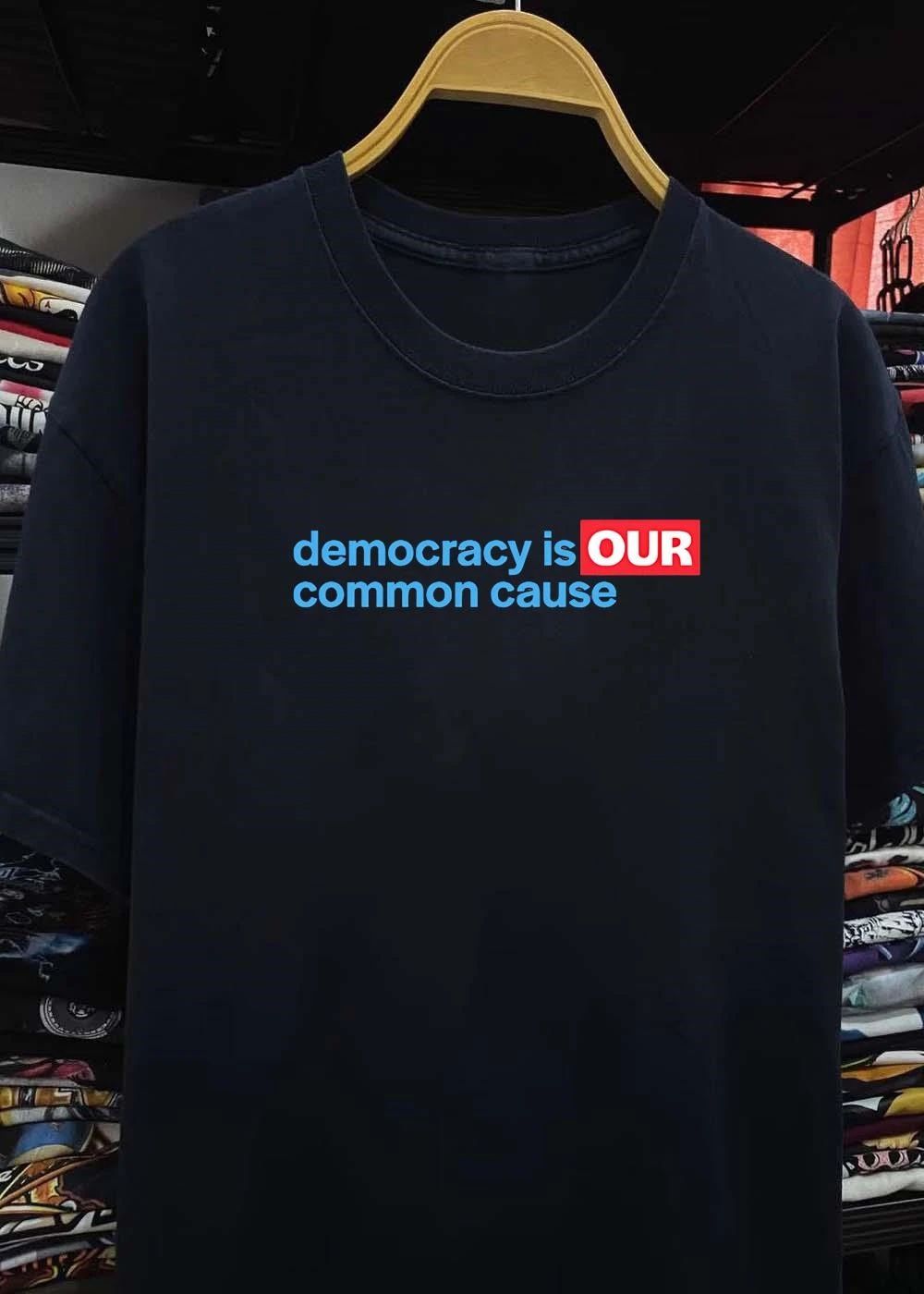 Democracy Is Our Common Cause shirt