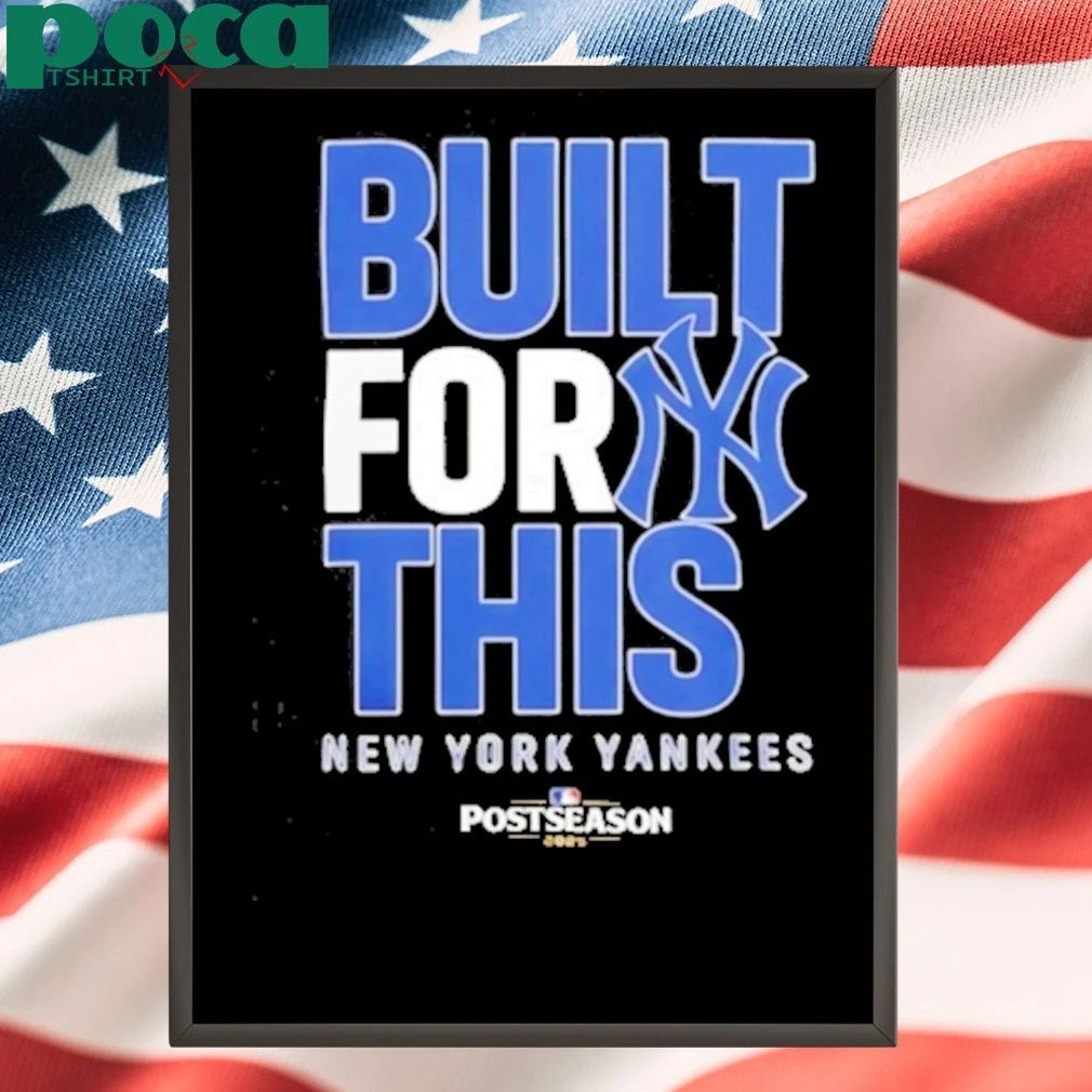 New York Yankess built for this postseason 2025 shirt