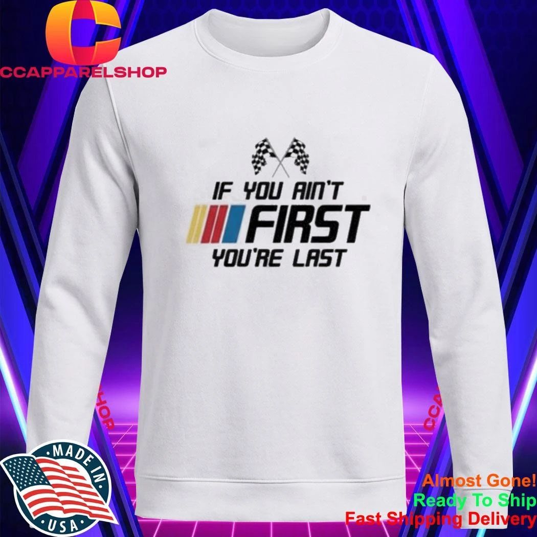 Kyle Busch 2026 If You Aint First Youre Last Shirt