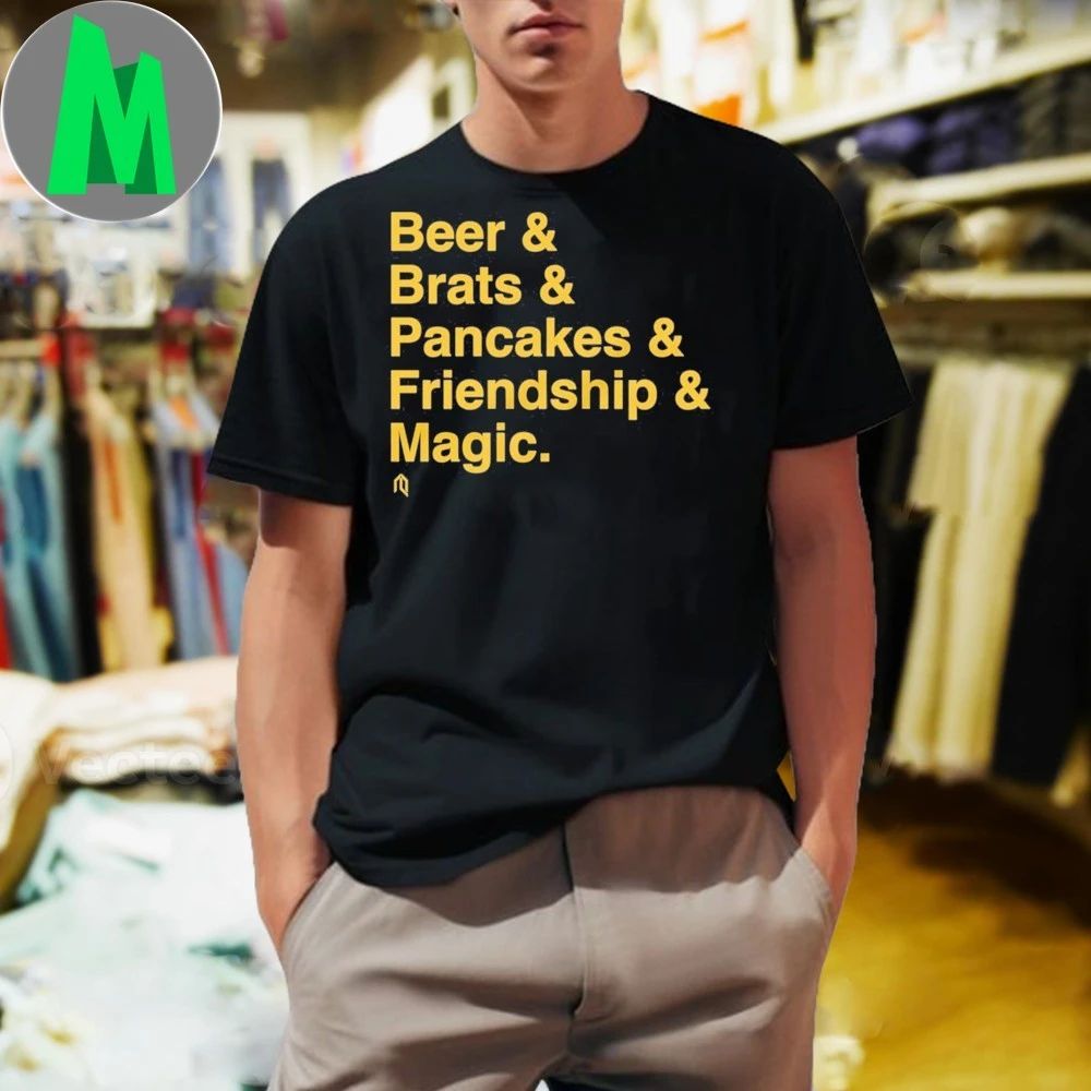 Beer & Brats & Pancakes & Friendship and Magic Shirt