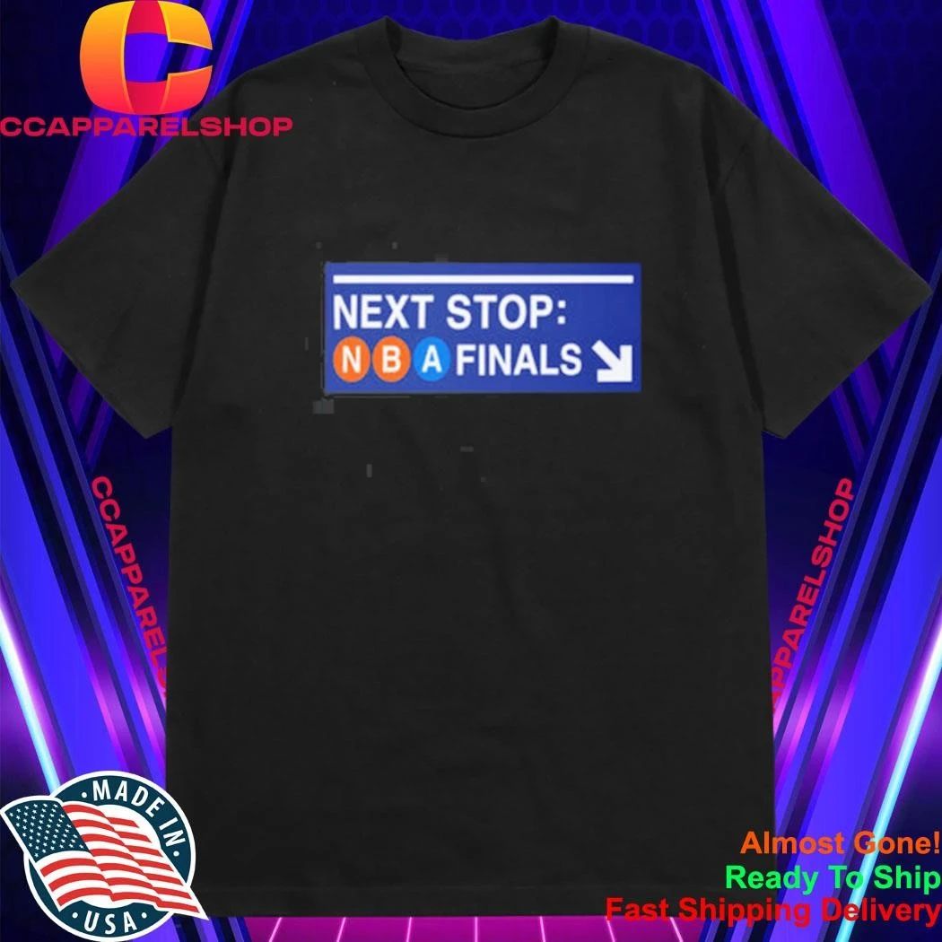 Next Stop NBA Finals Knicks Subway Sign Shirt