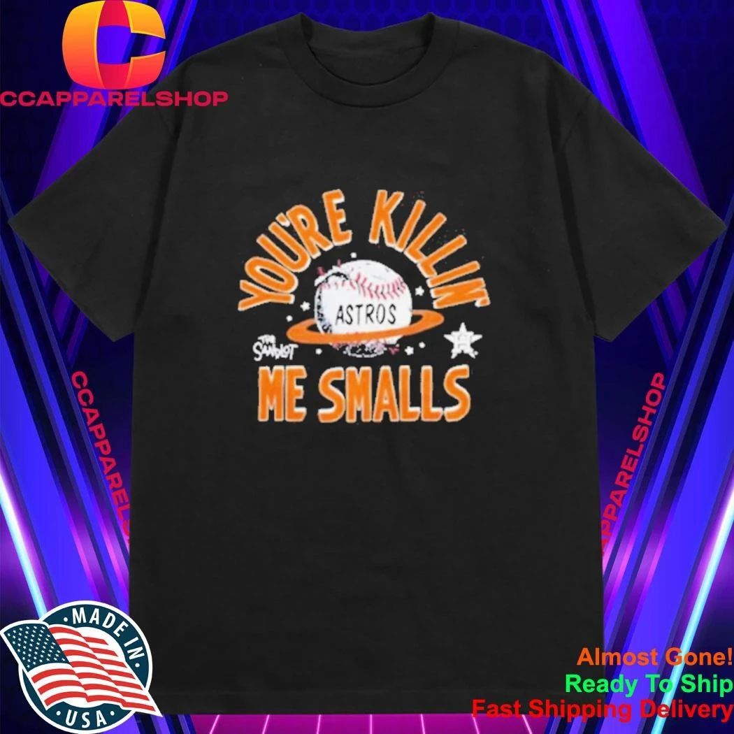 Houston Astros The Sandlot Youre Killin Me Smalls Baseball Shirt