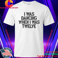 Olivia Rodrigo I Was Dancing When I Was Twelve Shirt