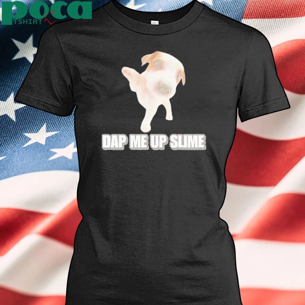 Dog Dap Me Up Slime Shirt
