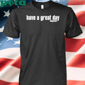 Have A Great Day Magazine They Don’t Pay Us To Make Friends Shirt