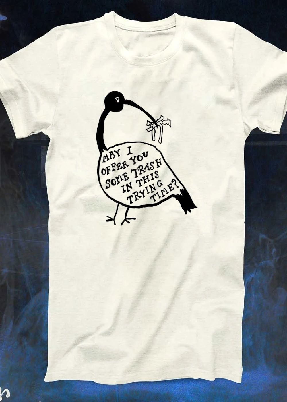 May I Offer You Some Trash In This Trying Time Bird shirt