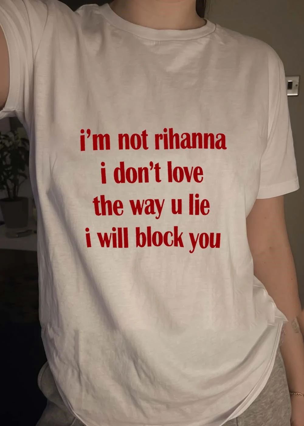 Funny Slogan, Block You, I’m Not Rihanna, I Don’t Love the Way U Lie, T-Shirt