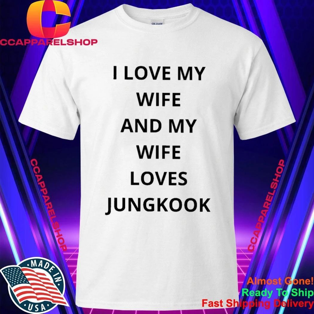 I love my wife and my wife loves jungkook shirt