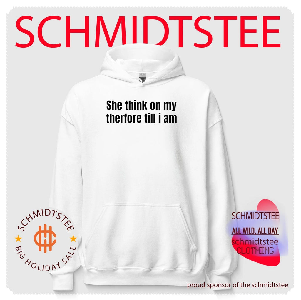 She Think on My Therfore Till I Am philosophy meme shirt