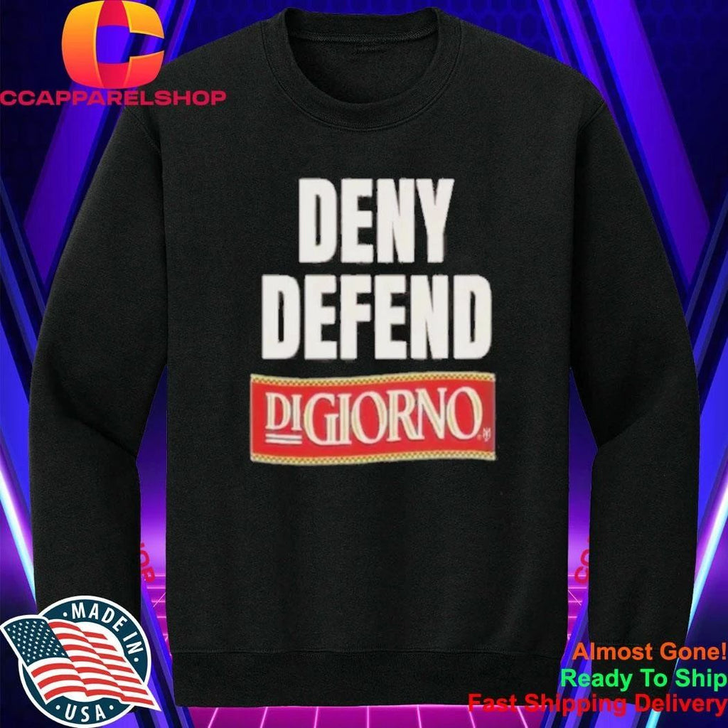 Deny Defend DiGiorno Pizza Funny Slogan Meme Graphic Shirt