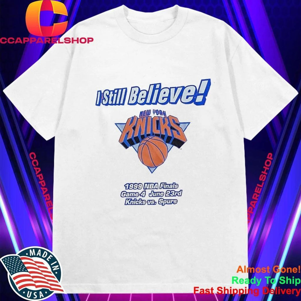 I Still Believe 1999 Finals Game 4 June 23rd Knicks x Spurs Shirt
