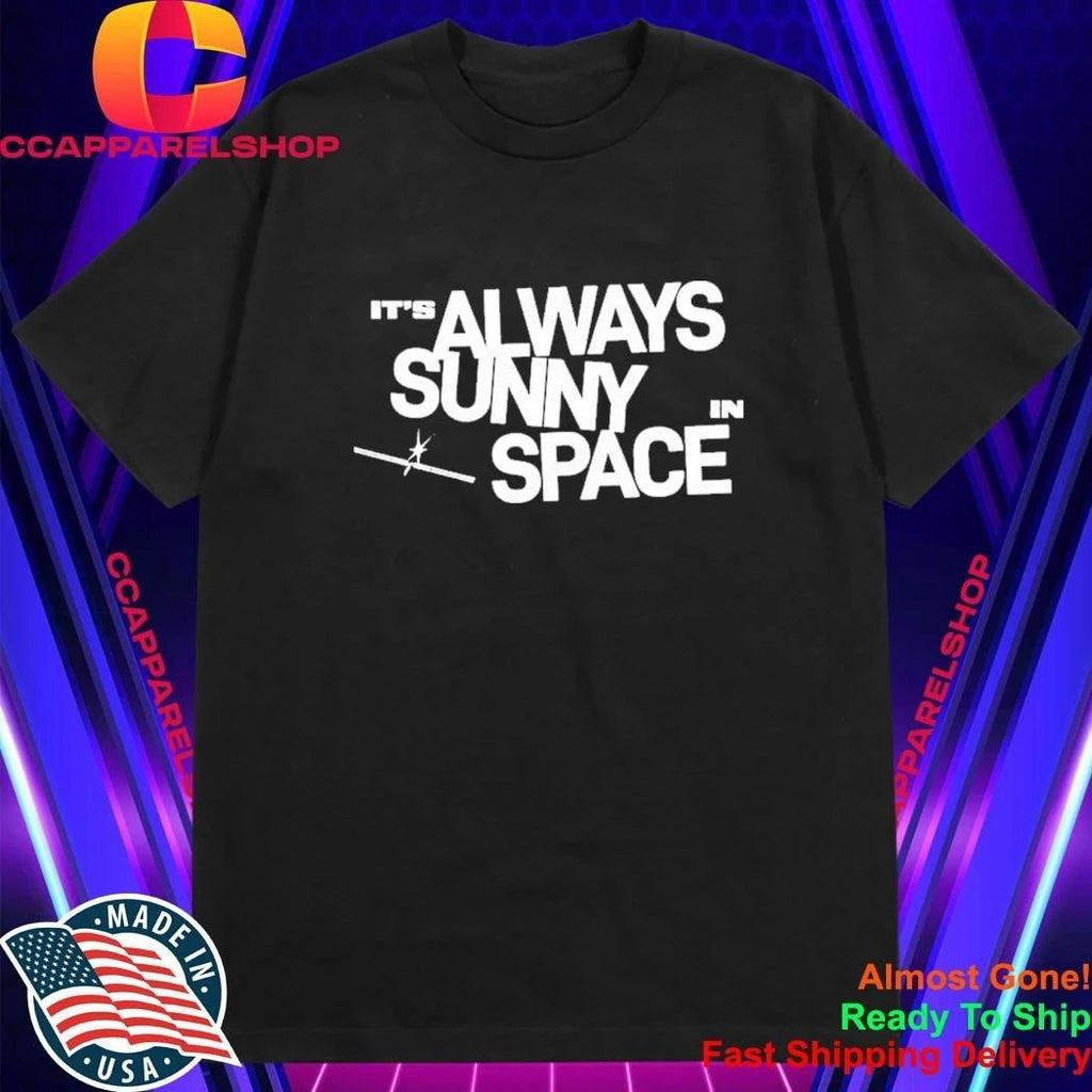 SpaceX It’s Always Sunny In Space Shirt