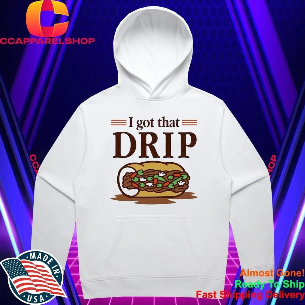 Chicago Italian Beef Sandwich I Got That Drip Graphic Shirt