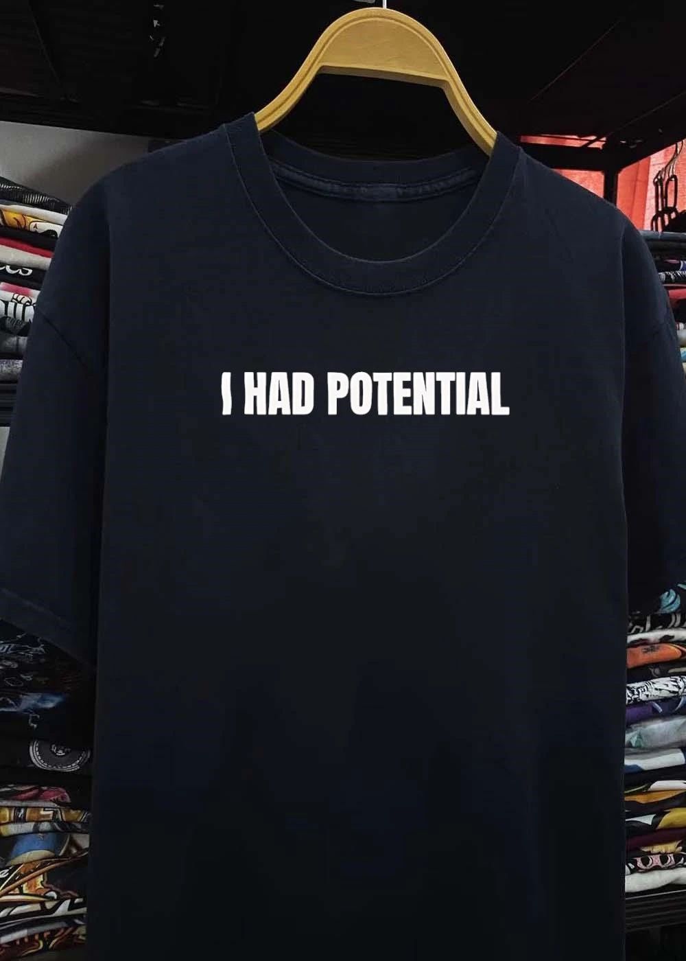 I Had Potential Unisex T-Shirt