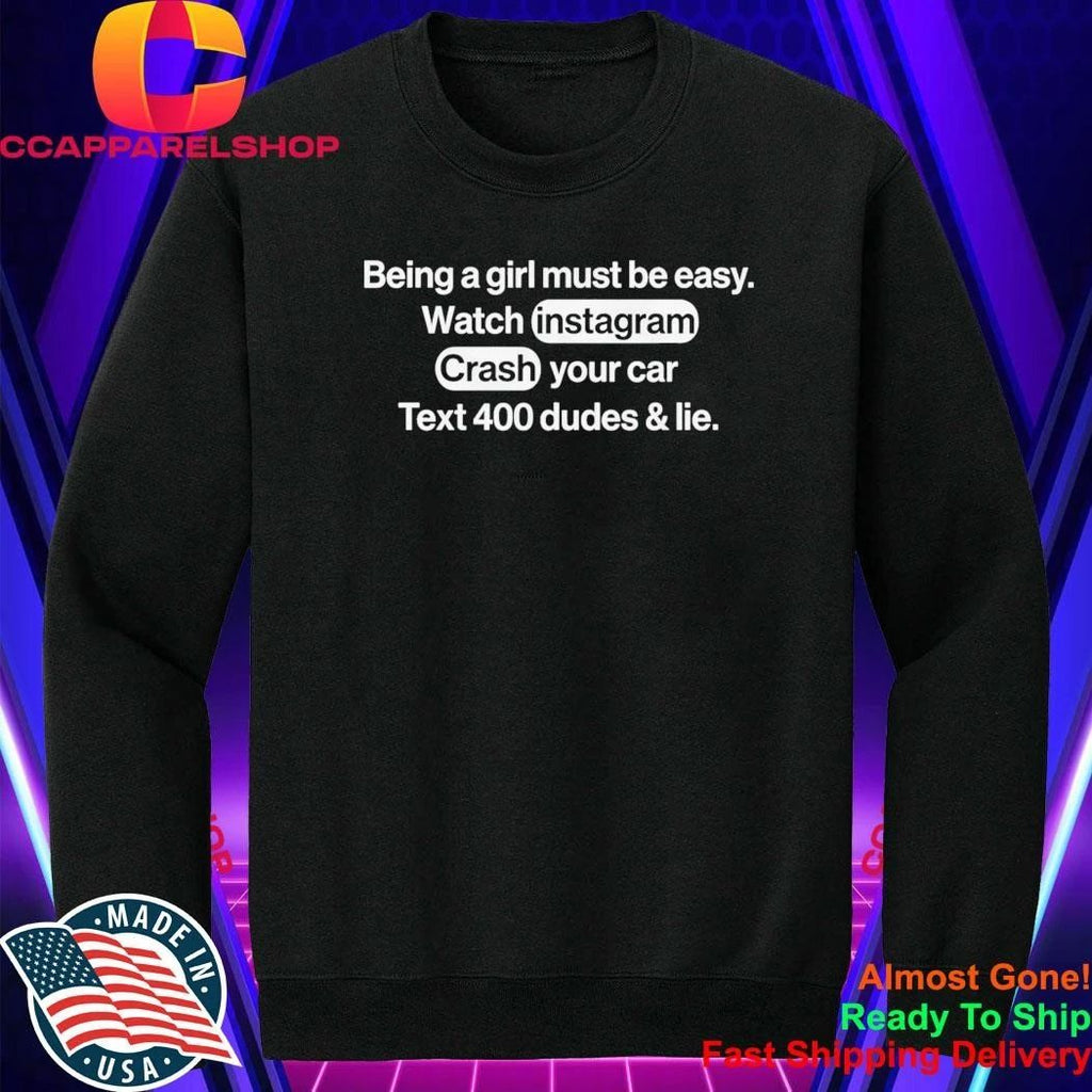 Being A Girl Must Be Easy Watch Instagram Crash Your Car Shirt