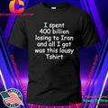 I spent 400 billion losing to Iran and all I got was this lousy shirt