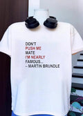 Martin Brundle Don’t Push Me Mate I’m Nearly Famous Formula 1 T-Shirt