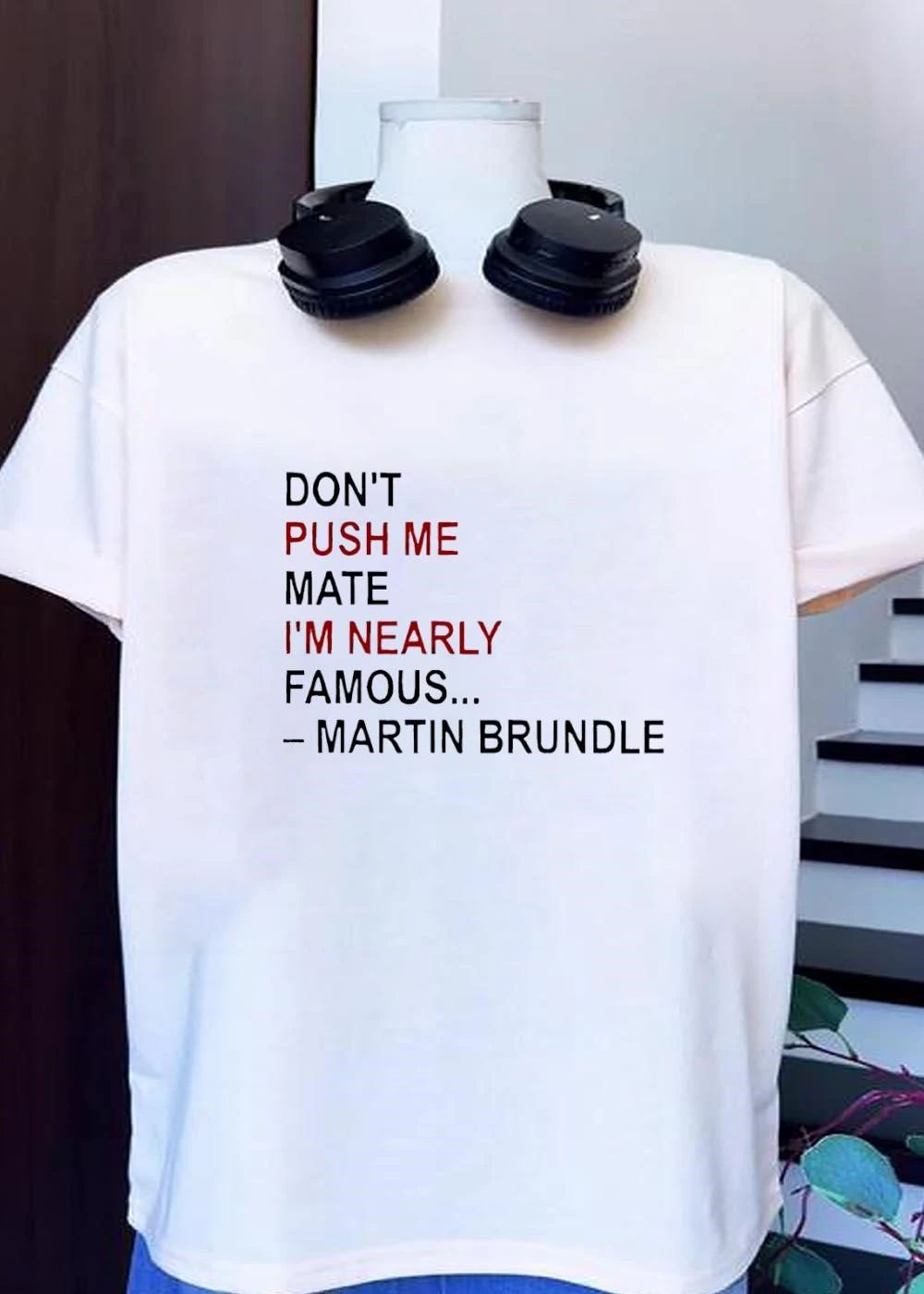 Martin Brundle Don’t Push Me Mate I’m Nearly Famous Formula 1 T-Shirt