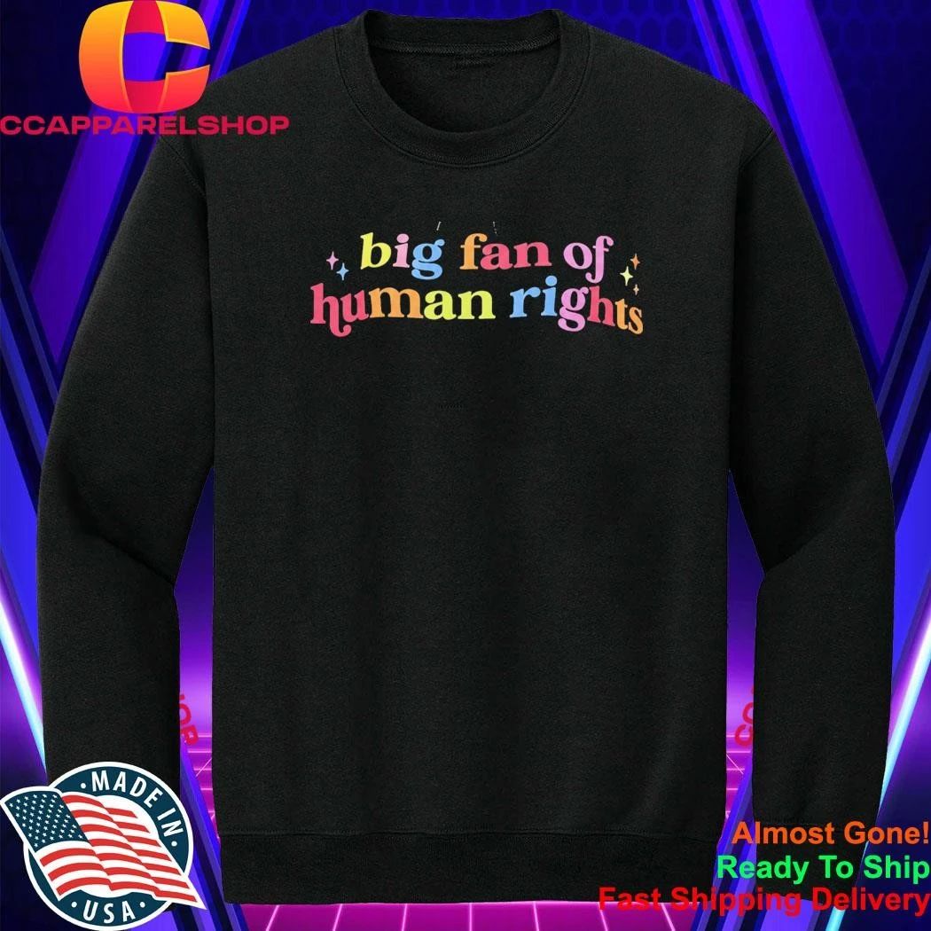 Big Fan Of Human Rights Shirt