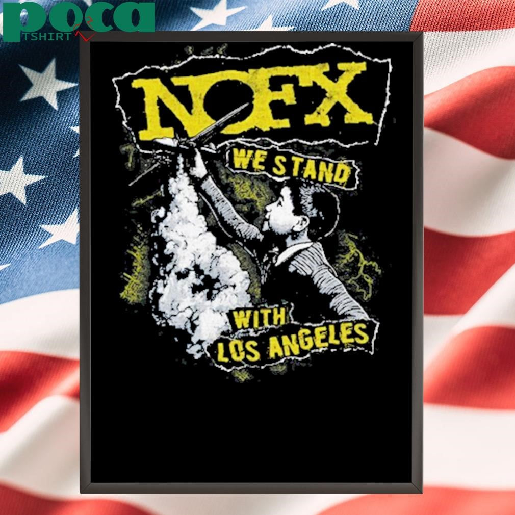 Nofx We Stand With Los Angeles Fire Relief T-Shirt