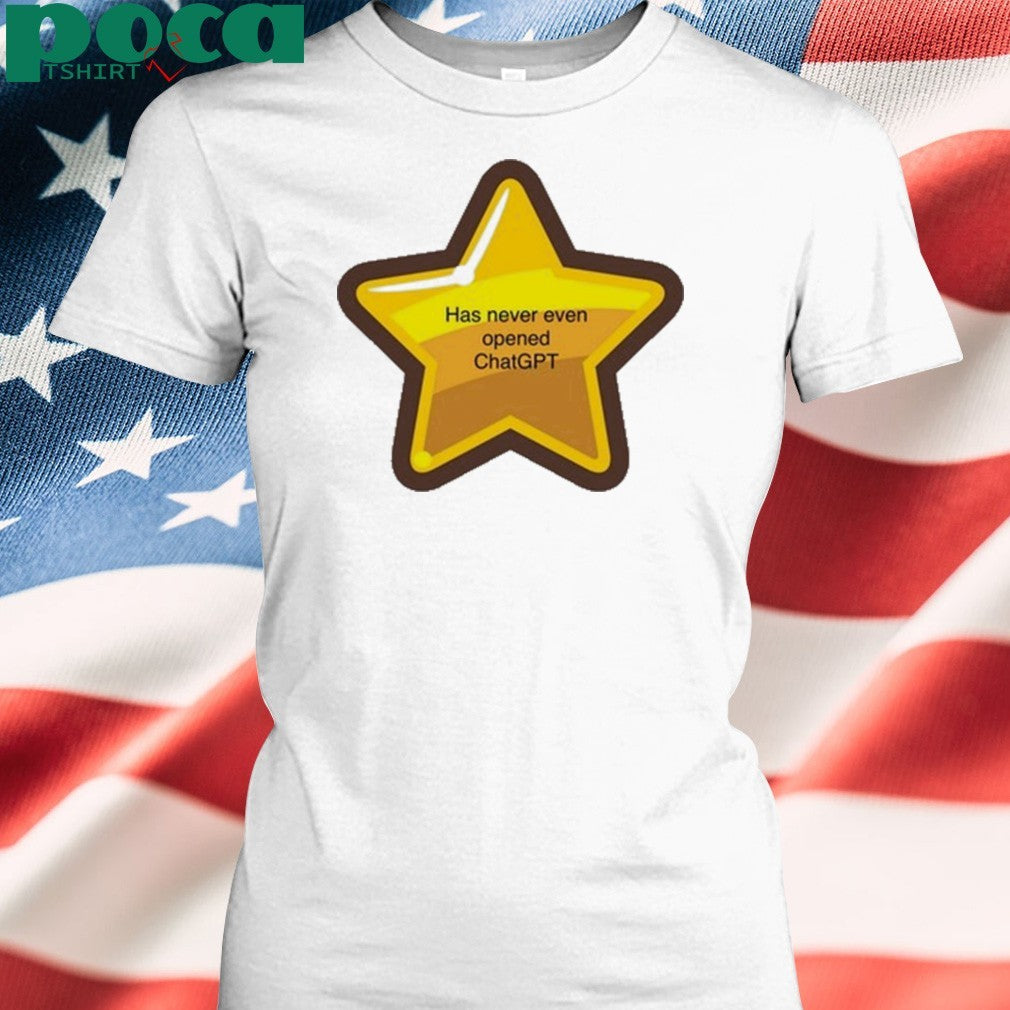 Has Never Even Opened Chatgpt Shirt