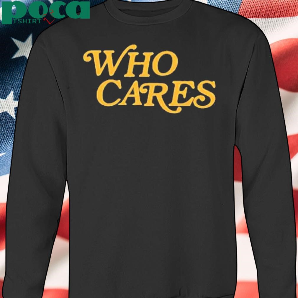 Tucker Kraft Wearing Who Cares Shirt